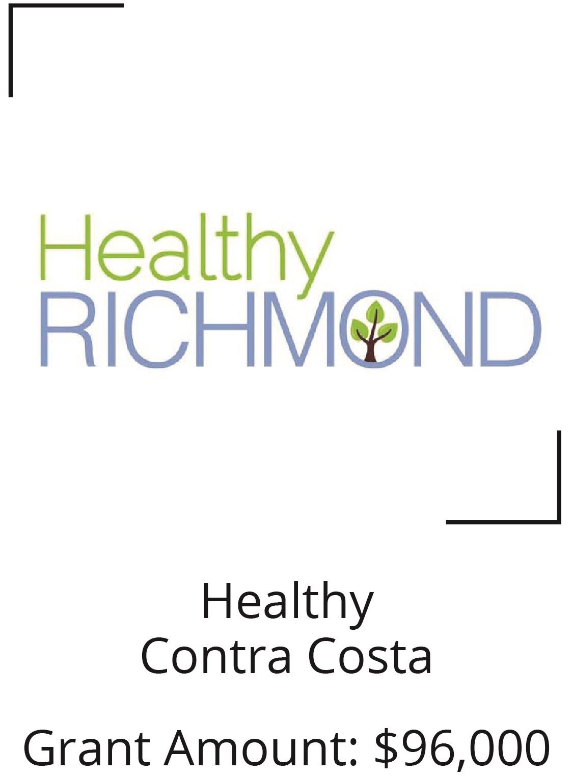 Healthy Contra Costa. Grant Amount: $96,000 Opens in new window