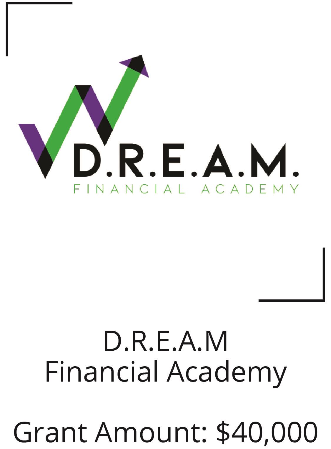 DREAM Financial Academy. Grant Amount: $40,000 Opens in new window