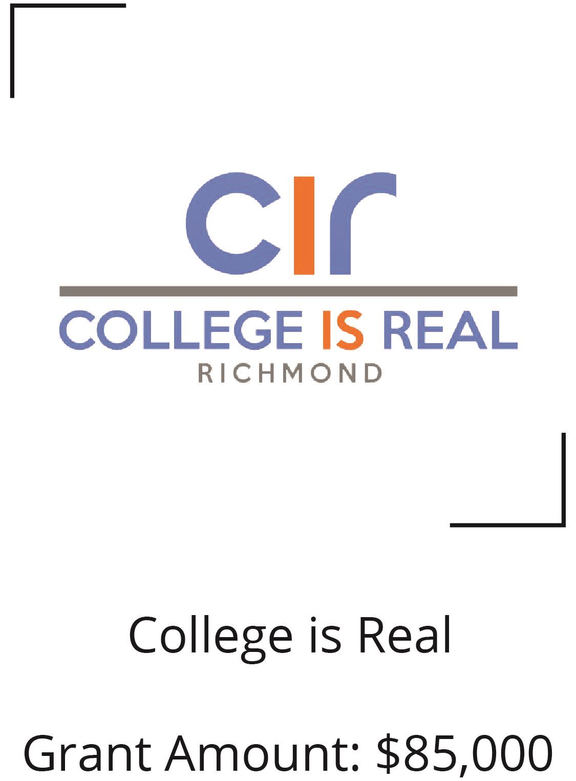 College is Real. Grant Amount $85,000